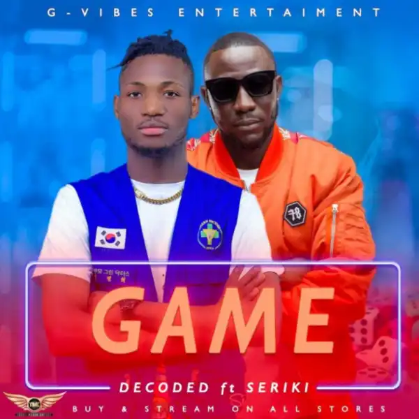 Decoded - Game Ft. Seriki